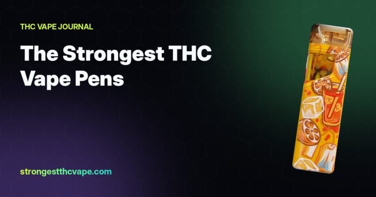 The Strongest THC Vape Pens Right Now: 3G, 2G and Dual Picks