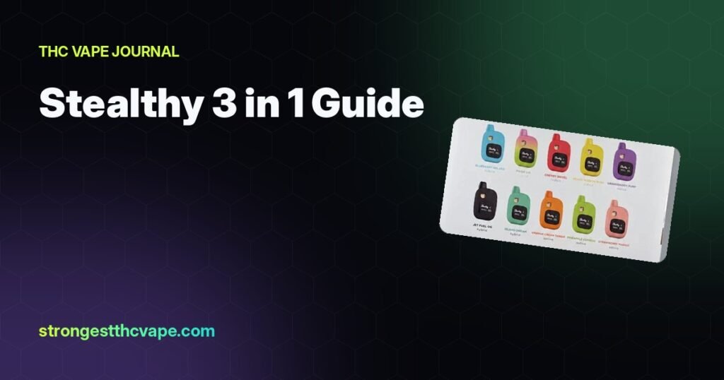 Stealthy 3 in 1 Guide: Flavors, Prices & Bulk Options – Strongest THC Vape